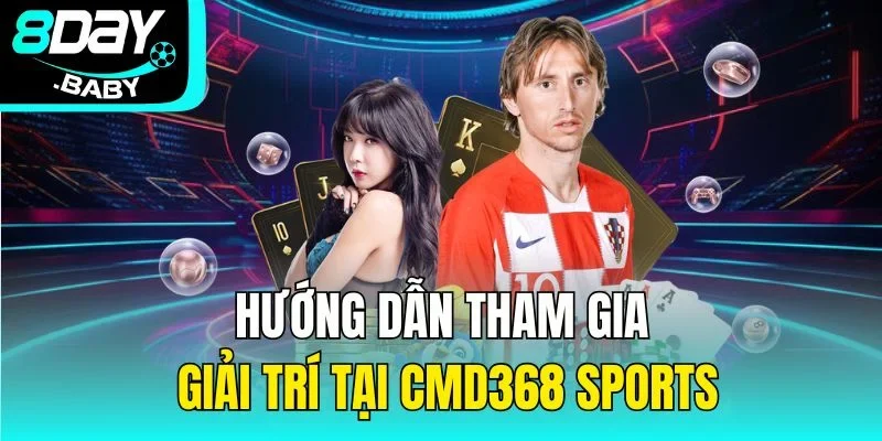 Hướng dẫn tham gia giải trí tại CMD368 Sports