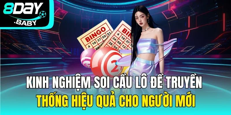 Kinh nghiệm soi cầu lô đề truyền thống hiệu quả cho người mới