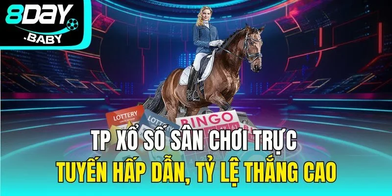 TP Xổ Số Sân Chơi Trực Tuyến Hấp Dẫn, Tỷ Lệ Thắng Cao