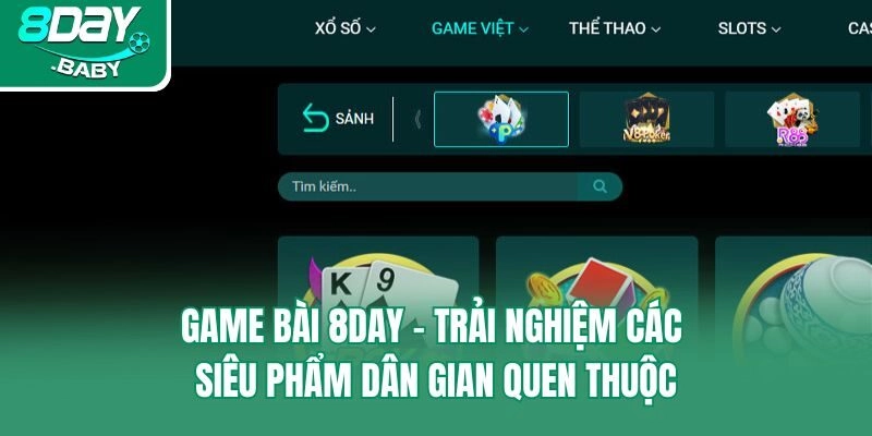 Game bài 8day - Trải nghiệm các siêu phẩm dân gian quen thuộc